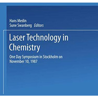 Laser Technology in Chemistry: One Day Symposium in Stockholm on November 10, 19 [Paperback]