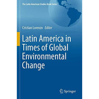 Latin America in Times of Global Environmental Change [Paperback]