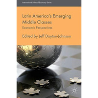 Latin America's Emerging Middle Classes: Economic Perspectives [Hardcover]