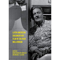 Latin American Documentary Film in the New Millennium [Hardcover]