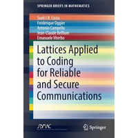 Lattices Applied to Coding for Reliable and Secure Communications [Paperback]