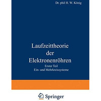 Laufzeittheorie der Elektronenr?hren: Erster Teil Ein- und Mehrkreissysteme [Paperback]