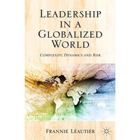 Leadership in a Globalized World: Complexity, Dynamics and Risks [Paperback]