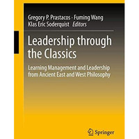 Leadership through the Classics: Learning Management and Leadership from Ancient [Hardcover]