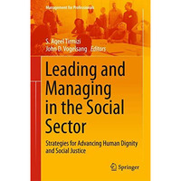 Leading and Managing in the Social Sector: Strategies for Advancing Human Dignit [Hardcover]