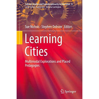 Learning Cities: Multimodal Explorations and Placed Pedagogies [Hardcover]