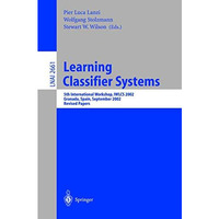 Learning Classifier Systems: 5th International Workshop, IWLCS 2002, Granada, Sp [Paperback]