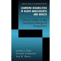 Learning Disabilities in Older Adolescents and Adults: Clinical Utility of the N [Hardcover]