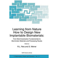 Learning from Nature How to Design New Implantable Biomaterials: From Biomineral [Hardcover]