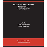 Learning on Silicon: Adaptive VLSI Neural Systems [Hardcover]