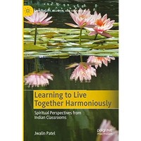 Learning to Live Together Harmoniously: Spiritual Perspectives from Indian Class [Hardcover]