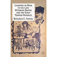 Learning to Read in the Late Ottoman Empire and the Early Turkish Republic [Paperback]