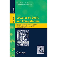 Lectures on Logic and Computation: ESSLLI 2010, Copenhagen, Denmark, August 2010 [Paperback]