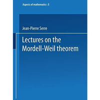 Lectures on the Mordell-Weil Theorem [Paperback]