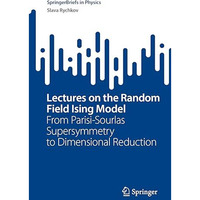 Lectures on the Random Field Ising Model: From Parisi-Sourlas Supersymmetry to D [Paperback]