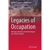 Legacies of Occupation: Heritage, Memory and Archaeology in the Channel Islands [Paperback]