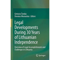 Legal Developments During 30 Years of Lithuanian Independence: Overview of Legal [Hardcover]