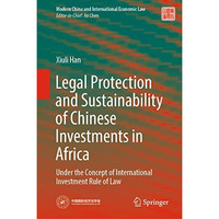 Legal Protection and Sustainability of Chinese Investments in Africa: Under the  [Hardcover]