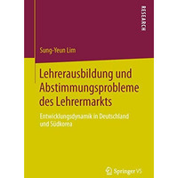 Lehrerausbildung und Abstimmungsprobleme des Lehrermarkts: Entwicklungsdynamik i [Paperback]