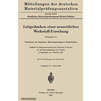 Leitgedanken einer neuzeitlichen Werkstoff-Forschung: anl??lich der Hauptversamm [Paperback]