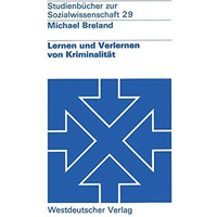 Lernen und Verlernen von Kriminalit?t: Ein lernpsychologisches Konzept der Pr?ve [Paperback]