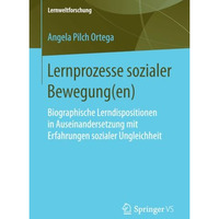 Lernprozesse sozialer Bewegung(en): Biographische Lerndispositionen in Auseinand [Paperback]