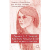 Letters to W.B.Yeats and Ezra Pound from Iseult Gonne: A Girl That Knew All Dant [Hardcover]