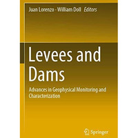 Levees and Dams: Advances in Geophysical Monitoring and Characterization [Paperback]