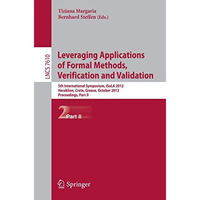 Leveraging Applications of Formal Methods, Verification and Validation: 5th Inte [Paperback]