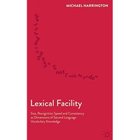 Lexical Facility: Size, Recognition Speed and Consistency as Dimensions of Secon [Hardcover]