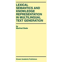 Lexical Semantics and Knowledge Representation in Multilingual Text Generation [Hardcover]