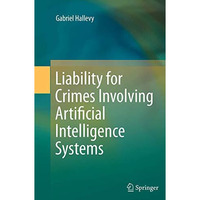 Liability for Crimes Involving Artificial Intelligence Systems [Paperback]