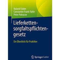 Lieferkettensorgfaltspflichtengesetz: Ein ?berblick f?r Praktiker [Paperback]