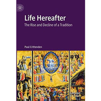 Life Hereafter: The Rise and Decline of a Tradition [Hardcover]