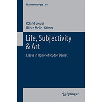 Life, Subjectivity & Art: Essays in Honor of Rudolf Bernet [Paperback]