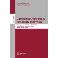 Lightweight Cryptography for Security and Privacy: Third International Workshop, [Paperback]