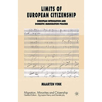 Limits of European Citizenship: European Integration and Domestic Immigration Po [Paperback]