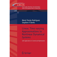 Linear, Time-varying Approximations to Nonlinear Dynamical Systems: with Applica [Paperback]