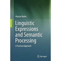 Linguistic Expressions and Semantic Processing: A Practical Approach [Hardcover]