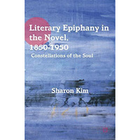 Literary Epiphany in the Novel, 18501950: Constellations of the Soul [Hardcover]