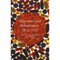 Literature and Intoxication: Writing, Politics and the Experience of Excess [Hardcover]