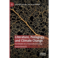 Literature, Pedagogy, and Climate Change: Text Models for a Transcultural Ecolog [Paperback]