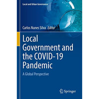 Local Government and the COVID-19 Pandemic: A Global Perspective [Paperback]