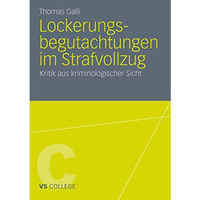 Lockerungsbegutachtungen im Strafvollzug: Kritik aus kriminologischer Sicht [Paperback]