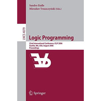 Logic Programming: 22nd International Conference, ICLP 2006, Seattle, WA, USA, A [Paperback]