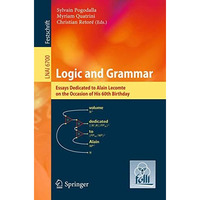 Logic and Grammar: Essays Dedicated to Alain Lecomte on the Occasion of His 60th [Paperback]