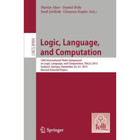 Logic, Language, and Computation: 10th International Tbilisi Symposium on Logic, [Paperback]