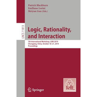 Logic, Rationality, and Interaction: 7th International Workshop, LORI 2019, Chon [Paperback]