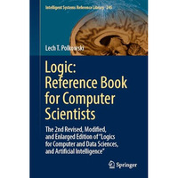 Logic: Reference Book for Computer Scientists: The 2nd Revised, Modified, and En [Hardcover]