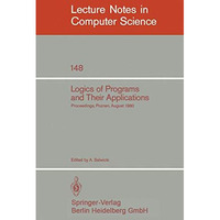 Logics of Programs and Their Applications: Proceedings, Poznan, August 23-29, 19 [Paperback]